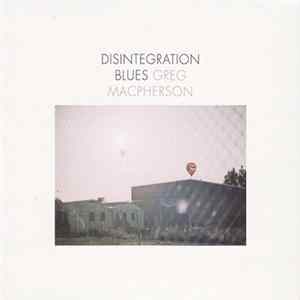 Greg Macpherson - Disintegration Blues flac