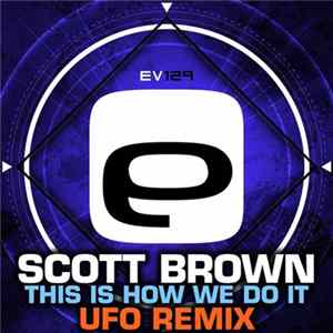 Scott Brown - This Is How We Do It (UFO Remix) flac