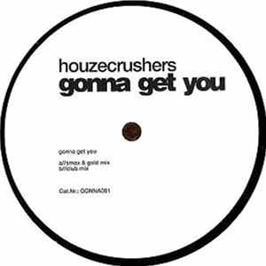 Houzecrushers - Gonna Get You flac