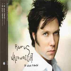 Rufus Wainwright - Oh What A World flac
