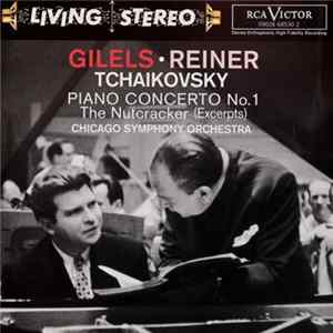 Tchaikovsky, Fritz Reiner, The Chicago Symphony Orchestra, Emil Gilels - Piano Concerto No. 1, The Nutcracker (Excerpts) flac