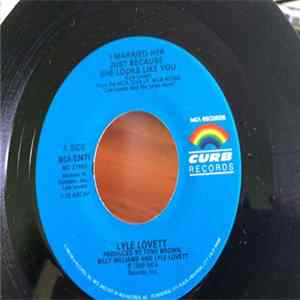 Lyle Lovett And His Large Band - I Married Her Just Because She Looks Like You / If I Had A Boat flac