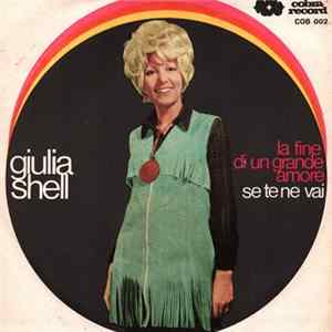 Giulia Shell - La Fine Di Un Grande Amore / Se Te Ne Vai flac