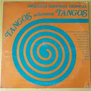 Orquesta Serenata Tropical - Tangos Solamente Tangos flac