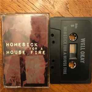 Well Okay - Homesick For A House Fire flac