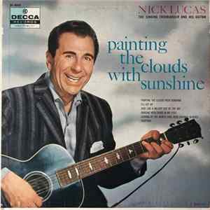 Nick Lucas, The Singing Troubadour And His Guitar - Painting The Clouds With Sunshine flac