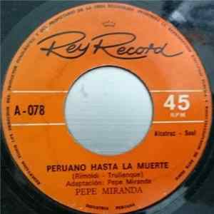 Pepe Miranda - Peruano Hasta la Muerte / Mi Pueblo flac