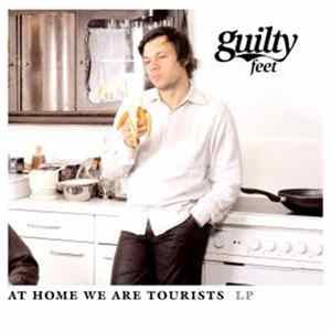 Guilty Feet - At Home We Are Tourists flac