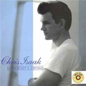 Chris Isaak - Somebody's Crying flac