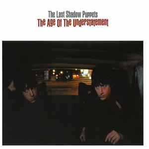 The Last Shadow Puppets - The Age Of The Understatement flac