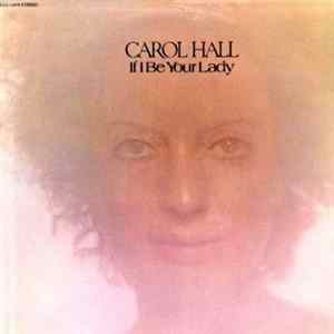 Carol Hall - If I Be Your Lady flac