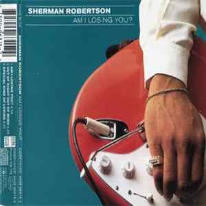 Sherman Robertson - Am I Losing You? flac