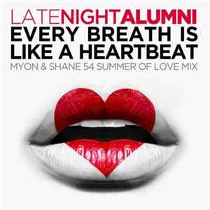 Late Night Alumni - Every Breath Is Like A Heartbeat (Myon & Shane 54 Summer Of Love Mix) flac