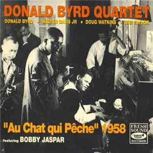 Donald Byrd Quartet Featuring Bobby Jaspar - "Au Chat Qui Pêche" 1958 flac