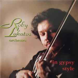 Roby Lakatos Orchestra - In Gipsy Style flac