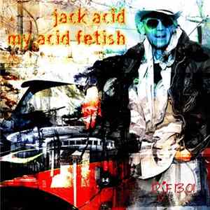 Jack Acid - My Acid Fetish flac