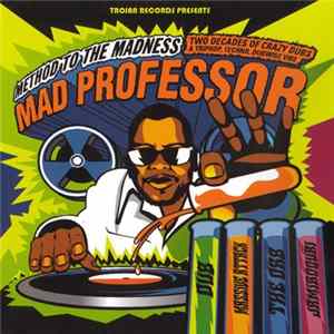Mad Professor - Method To The Madness - Two Decades Of Crazy Dubs - A Triphop, Techno, Dubwise Vibe flac