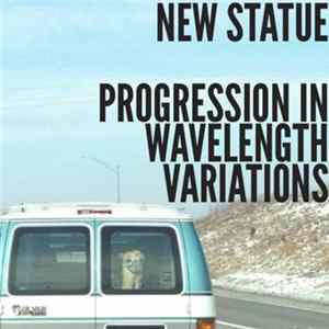 New Statue - Progression in Wavelength Variations flac
