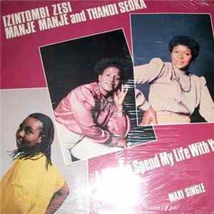 Izintombi Zesi Manje Manje And Thandi Seoka - I Wanna Spend My Life With You flac