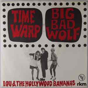 Lou & The Hollywood Bananas - Time Warp / Big Bad Wolf flac