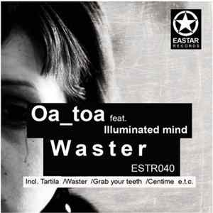 Oa_Toa feat. Illuminated Mind - Waster flac