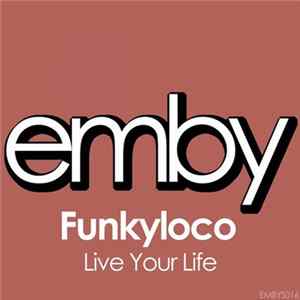 Funkyloco - Live Your Life flac