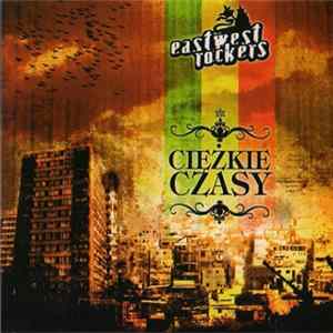 EastWest Rockers - Ciężkie Czasy flac