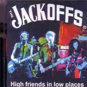 The Jackoffs - High Friends In Low Places flac