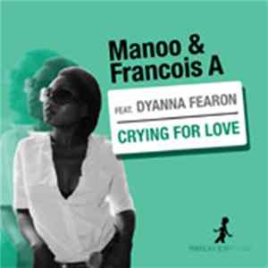 Manoo & Francois A Feat. Dyanna Fearon - Crying For Love flac