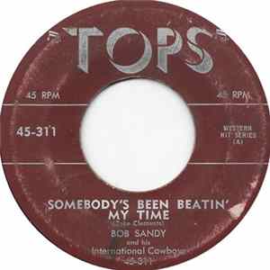 Bob Sandy and His International Cowboys - Somebody's Been Beatin' My Time flac