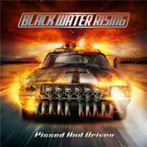 Black Water Rising - Pissed And Driven flac