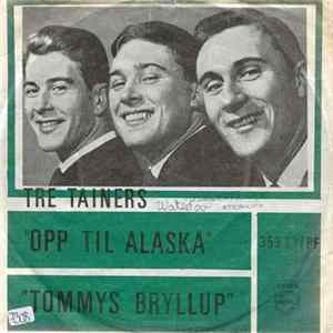 Tre Tainers - Opp Til Alaska / Tommy's Bryllup flac