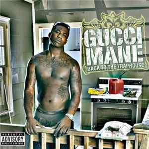 Gucci Mane - Back To The Traphouse flac