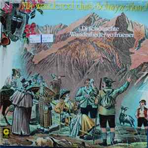 Various - Mir Wandered Durs Schwyzerland - Di Schönschte Wanderlieder Vo Früener flac