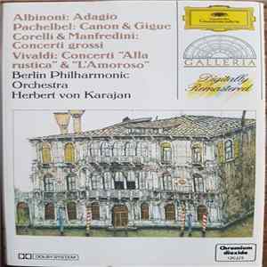 Albinoni, Corelli, Vivaldi, Pachelbel, Manfredini / Herbert Von Karajan & Berlin Philharmonic Orchestra - Adagio / Canon & Gigue / Concerti Grossi / Concerti "Alla Rustica" & "L'Amoroso" flac