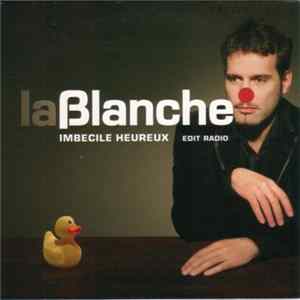 La Blanche - Imbécile Heureux (Edit Radio) flac