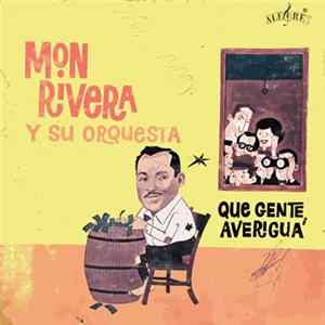 Mon Rivera Y Su Orquesta - Que Gente Averigua flac