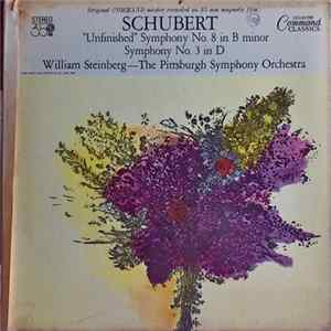 Schubert ‎, William Steinberg -- The Pittsburgh Symphony Orchestra - "Unfinished" Symphony No. 8 In B Minor / Symphony No. 3 In D flac
