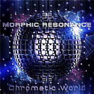 Morphic Resonance - Chromatic World flac