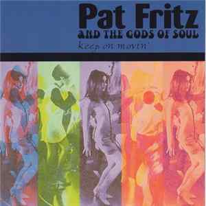 Pat Fritz And The Gods Of Soul - Keep On Movin' flac