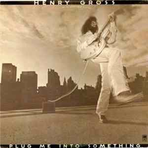 Henry Gross - Plug Me Into Something flac