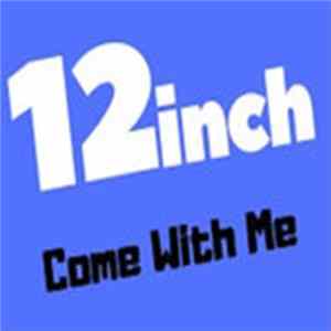 12inch - Come With Me flac