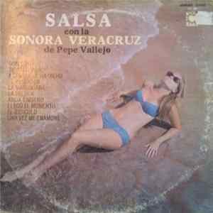 Sonora Veracruz De Pepe Vallejo - Salsa Con La Sonora Veracruz De Pepe Vallejo flac