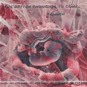 The Better Thoughts To Come? / Tielnich - The Better Thoughts To Come? / Tielnich flac