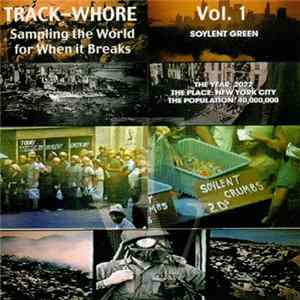Track Whore - Sampling The World For When It Breaks Vol. 1 - Soylent Green flac