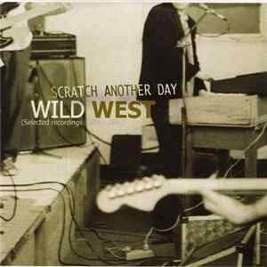 Wild West - Scratch Another Day (Selected Recordings 1980​-​1981) flac