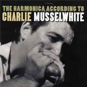 Charlie Musselwhite - The Harmonica According To Charlie Musselwhite flac