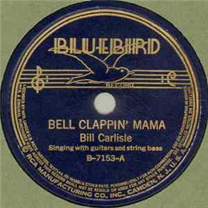 Bill Carlisle - Bell Clappin' Mama / Feet, Don't Fail Me flac