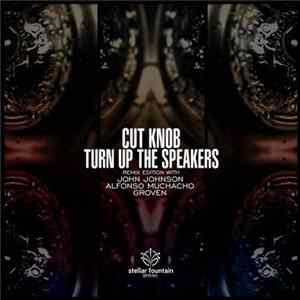 Cut Knob - Turn Up The Speakers (Remix Edition) flac