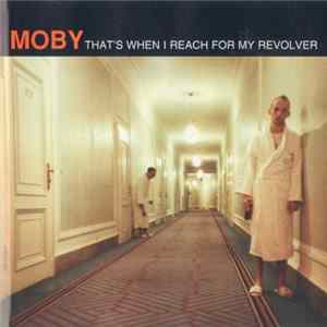 Moby - That's When I Reach For My Revolver flac